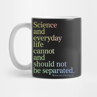 Science And Everyday Life Cannot And Should Not Be Separated Mug